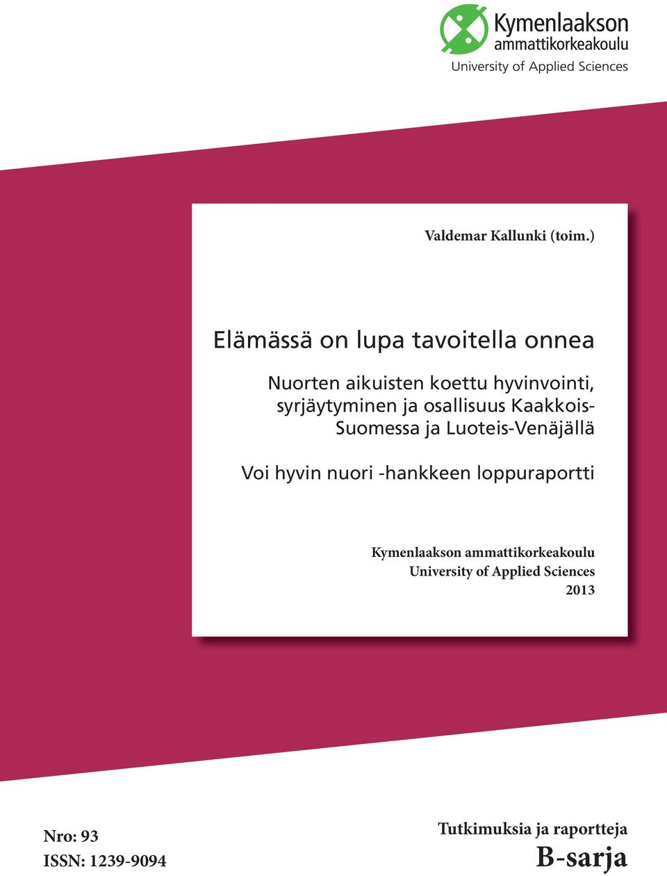 syrjäytyminen ja osallisuus Kaakkois- Suomessa ja Luoteis-Venäjällä Voi hyvin