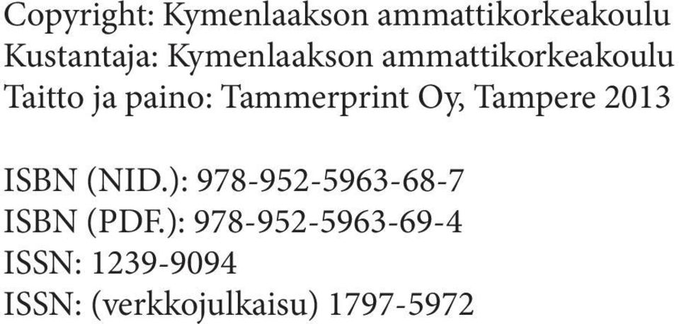 Oy, Tampere 2013 ISBN (NID.): 978-952-5963-68-7 ISBN (PDF.