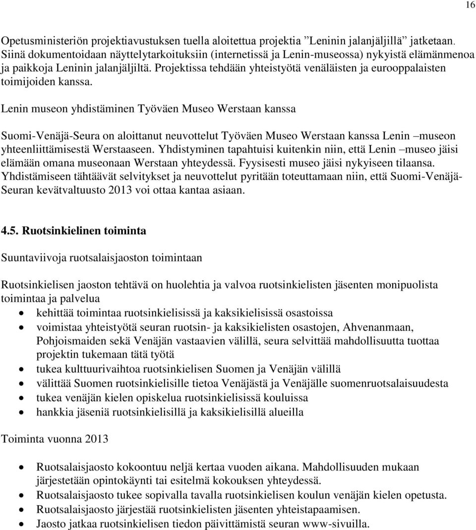 Projektissa tehdään yhteistyötä venäläisten ja eurooppalaisten toimijoiden kanssa.