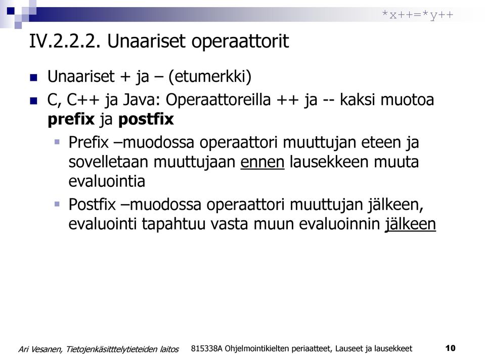 muuttujaan ennen lausekkeen muuta evaluointia Postfix muodossa operaattori muuttujan jälkeen,