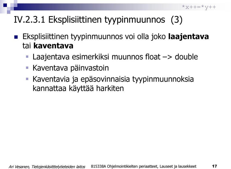 olla joko laajentava tai kaventava Laajentava esimerkiksi muunnos float > double