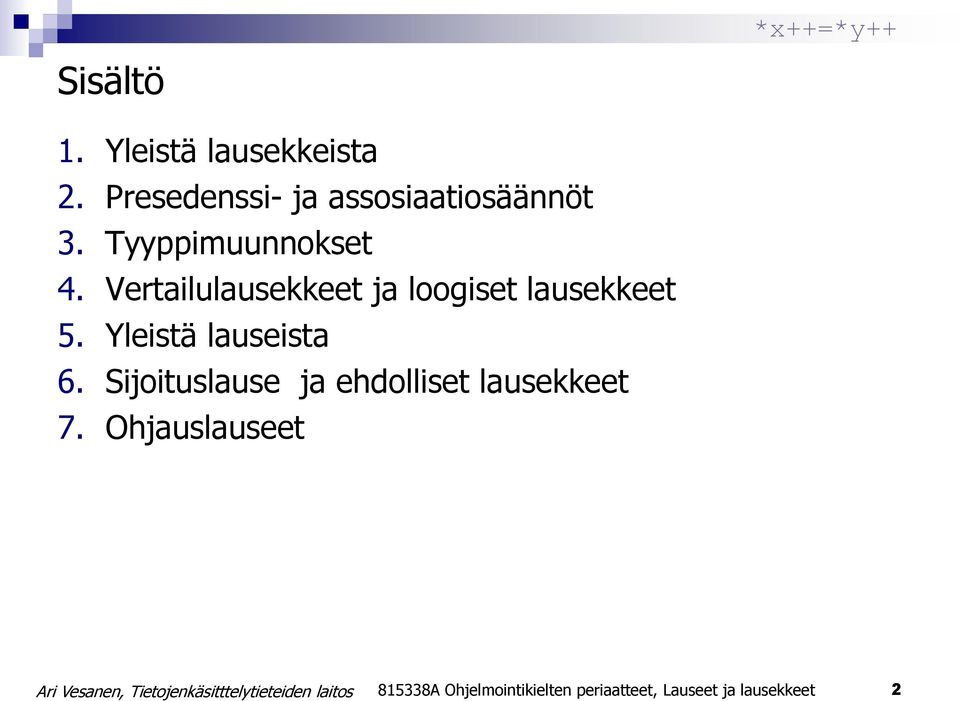 Vertailulausekkeet ja loogiset lausekkeet 5. Yleistä lauseista 6.