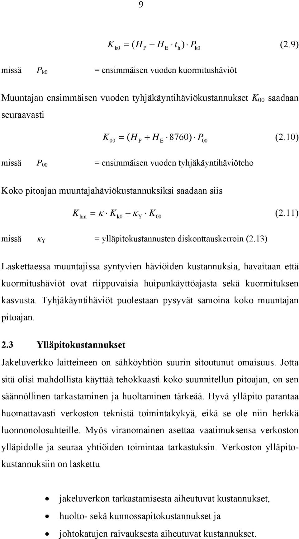 11) k0 Y 00 missä κ Y = ylläpitokustannusten diskonttauskerroin (2.