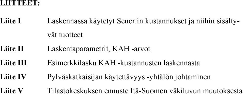 -arvot Esimerkkilasku KAH -kustannusten laskennasta Pylväskatkaisijan