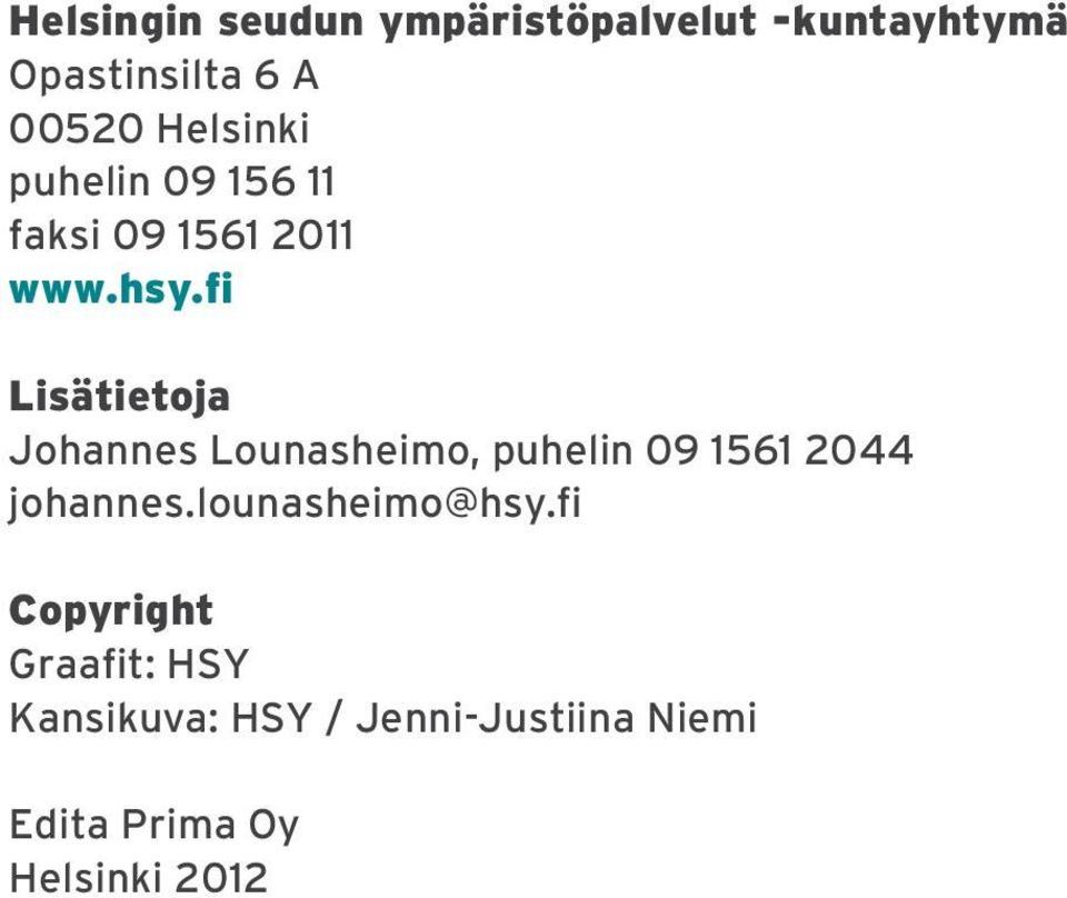 fi Lisätietoja Johannes Lounasheimo, puhelin 09 1561 2044 johannes.