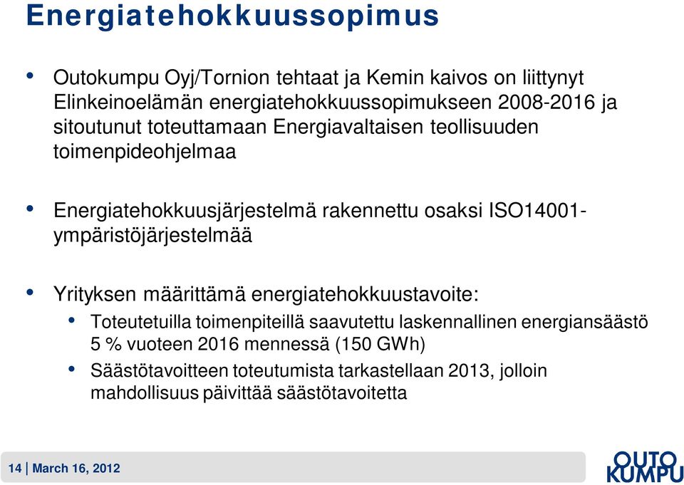 ympäristöjärjestelmää Yrityksen määrittämä energiatehokkuustavoite: Toteutetuilla toimenpiteillä saavutettu laskennallinen energiansäästö 5