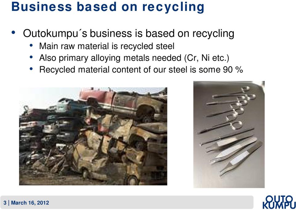 Also primary alloying metals needed (Cr, Ni etc.