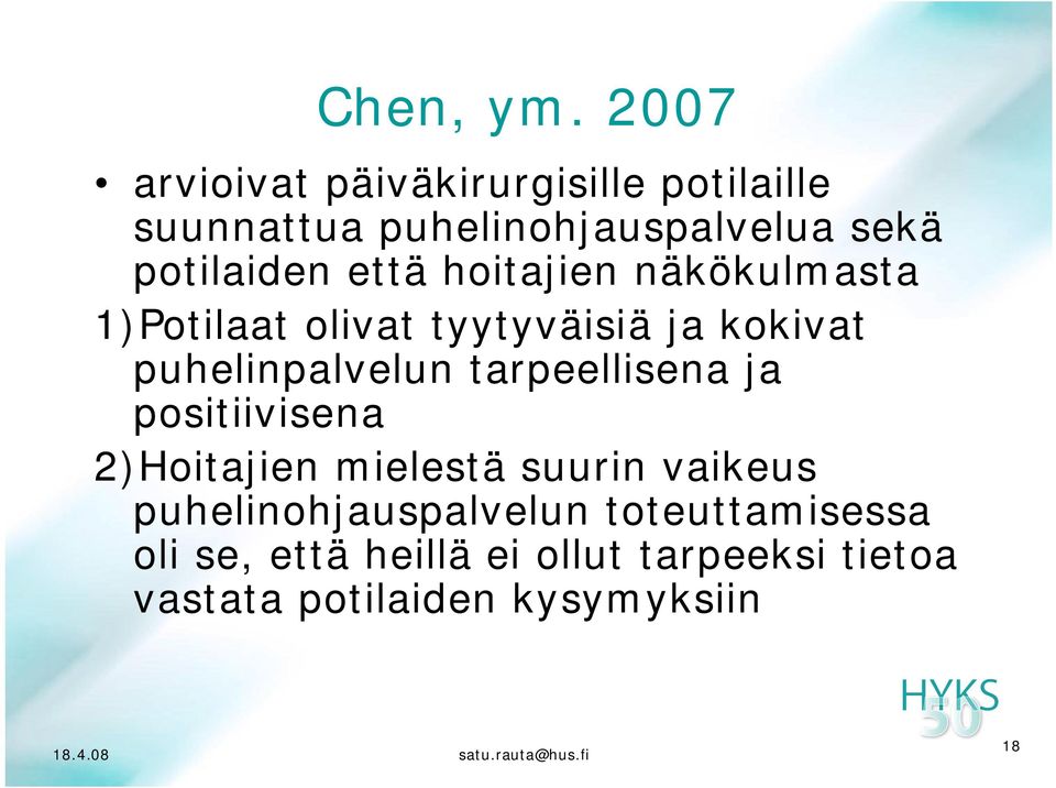 että hoitajien näkökulmasta 1)Potilaat olivat tyytyväisiä ja kokivat puhelinpalvelun