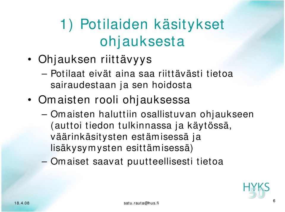 haluttiin osallistuvan ohjaukseen (auttoi tiedon tulkinnassa ja käytössä,