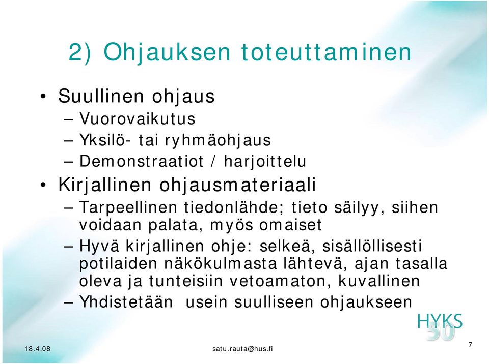 palata, myös omaiset Hyvä kirjallinen ohje: selkeä, sisällöllisesti potilaiden näkökulmasta