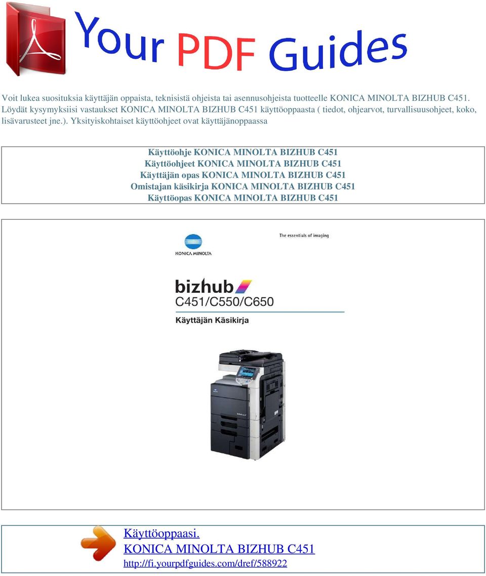 Yksityiskohtaiset käyttöohjeet ovat käyttäjänoppaassa Käyttöohje KONICA MINOLTA BIZHUB C451 Käyttöohjeet KONICA MINOLTA BIZHUB C451 Käyttäjän opas