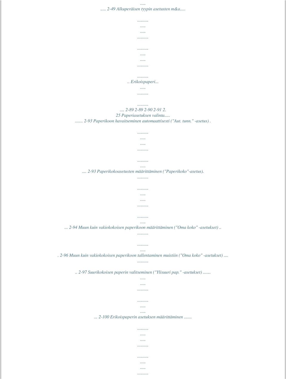 ... 2-94 Muun kuin vakiokokoisen paperikoon määrittäminen ("Oma koko" -asetukset).