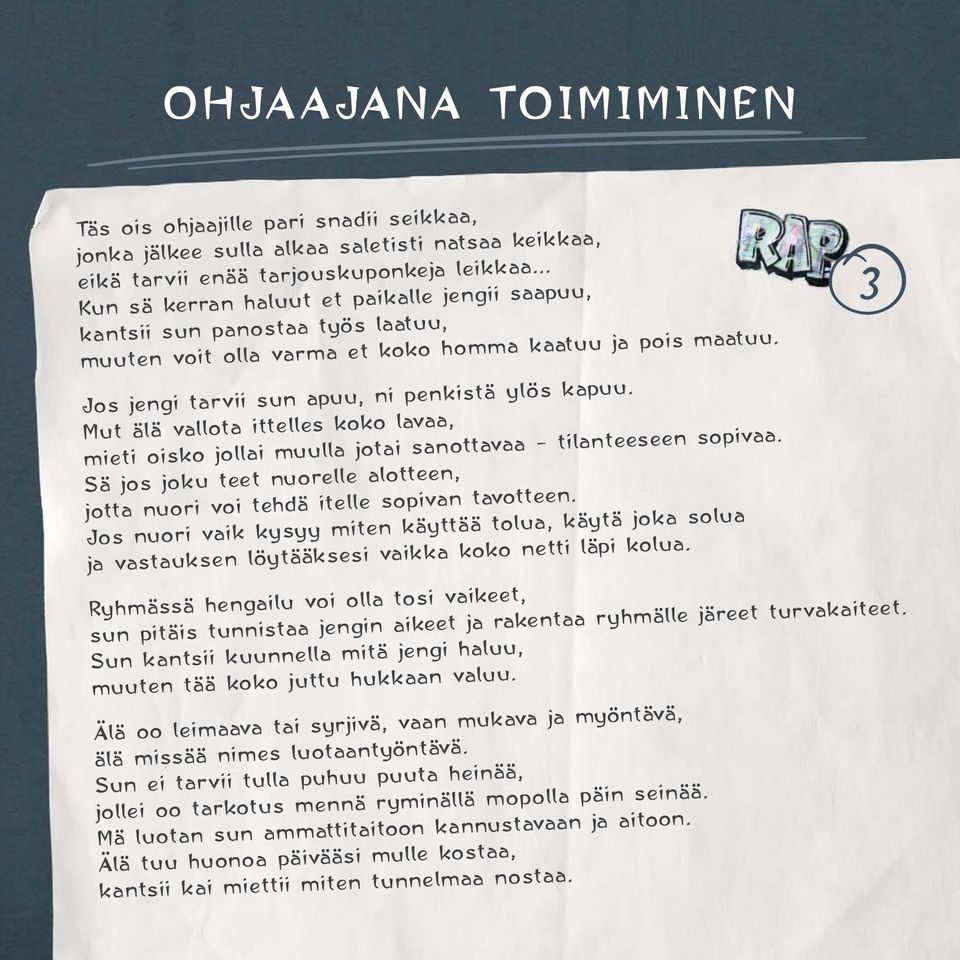 Mut älä vallota ittelles koko lavaa, mieti oisko jollai muulla jotai sanottavaa - tilanteeseen sopivaa. Sä jos joku teet nuorelle alotteen, jotta nuori voi tehdä itelle sopivan tavotteen.