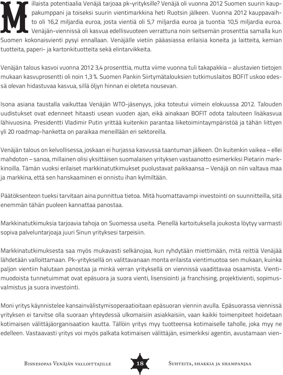 Venäjän-viennissä oli kasvua edellisvuoteen verrattuna noin seitsemän prosenttia samalla kun Suomen kokonaisvienti pysyi ennallaan.