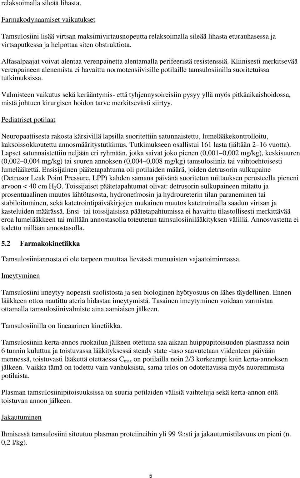 Alfasalpaajat voivat alentaa verenpainetta alentamalla perifeeristä resistenssiä.