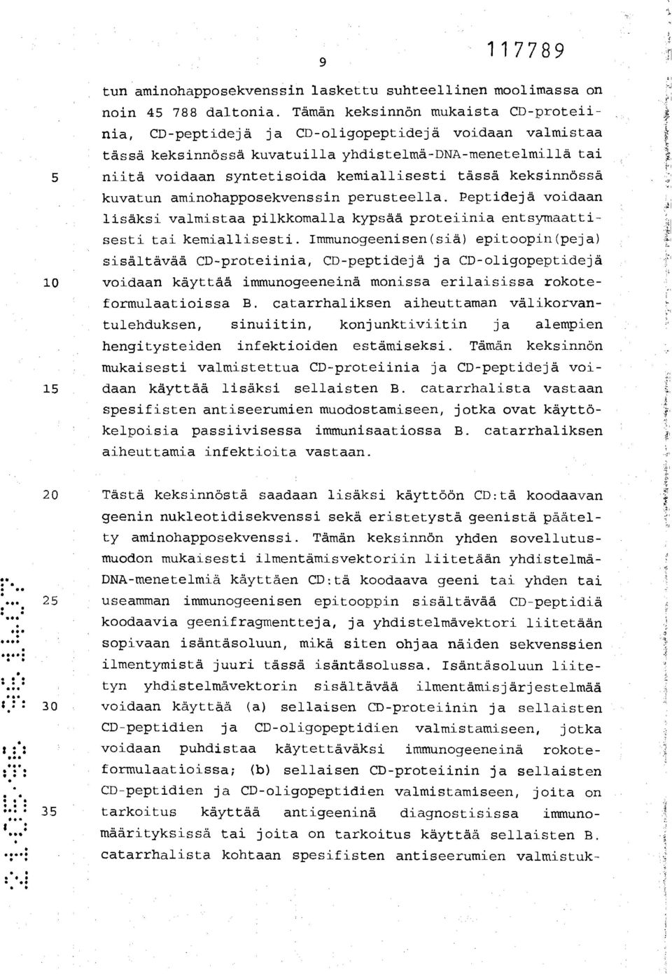 keksinnössä kuvatun aminohapposekvenssin perusteella. Peptidejä voidaan lisäksi valmistaa pilkkomalla kypsää proteiinia entsymaattisesti tai kemiallisesti.