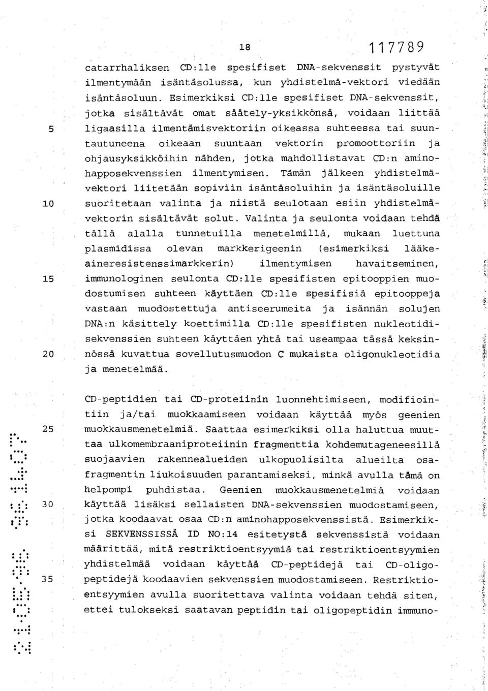 vektorin promoottoriin ja ohjausyksikköihin nähden, jotka mandollistavat CD:n aminohapposekvenssien ilmentymisen.