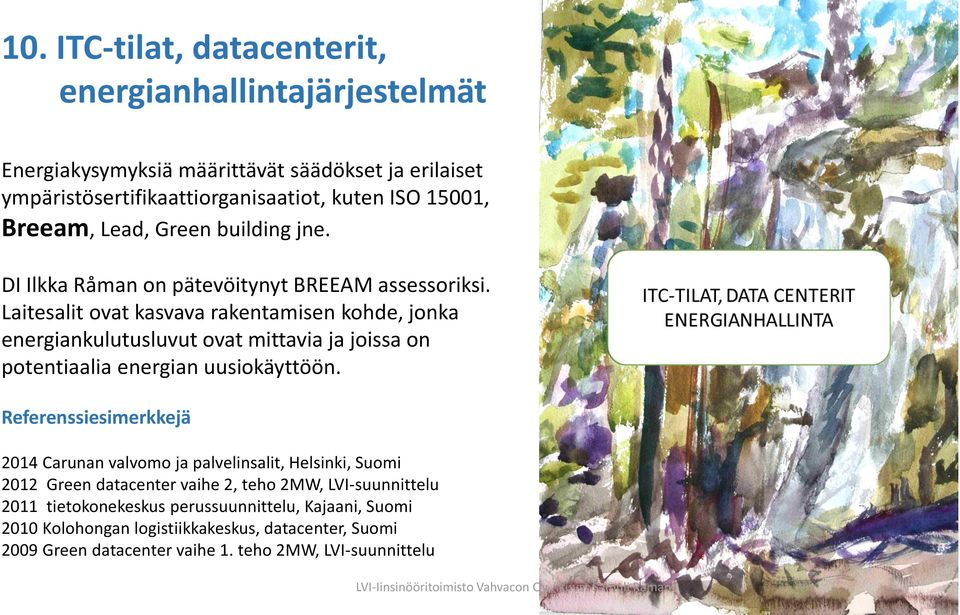 Laitesalit ovat kasvava rakentamisen kohde, jonka energiankulutusluvut ovat mittavia ja joissa on potentiaalia energian uusiokäyttöön.