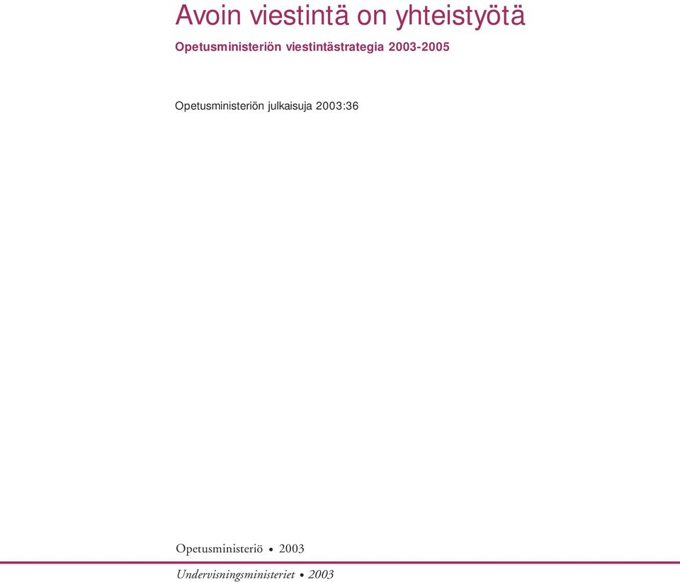 2003-2005 Opetusministeriön julkaisuja