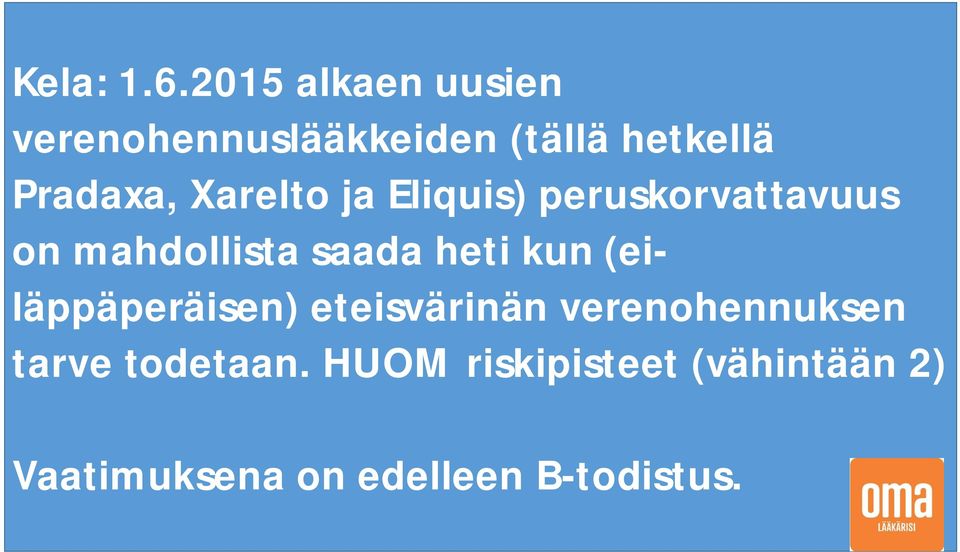 Xarelto ja Eliquis) peruskorvattavuus on mahdollista saada heti kun