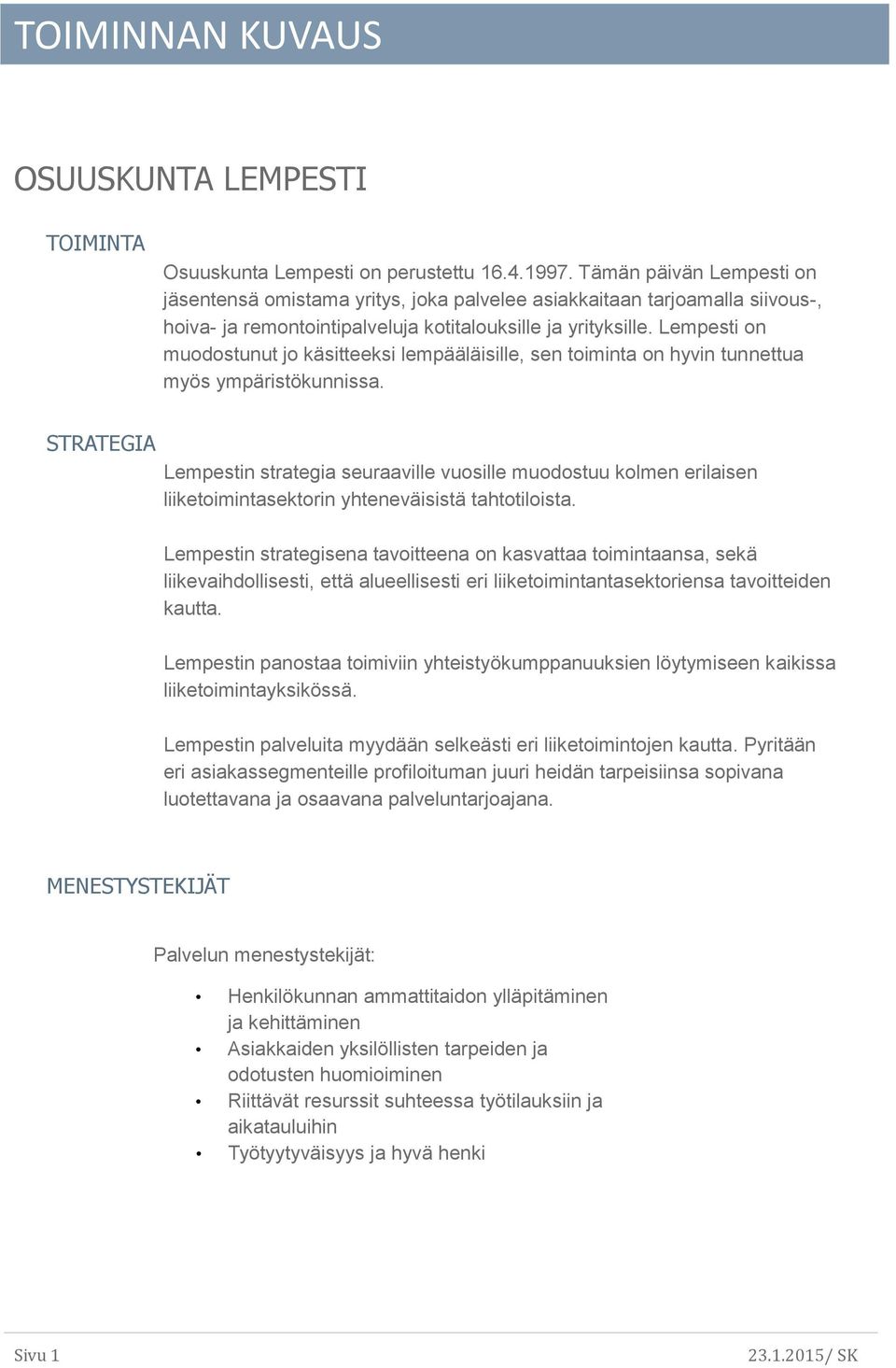 Lempesti on muodostunut jo käsitteeksi lempääläisille, sen toiminta on hyvin tunnettua myös ympäristökunnissa.