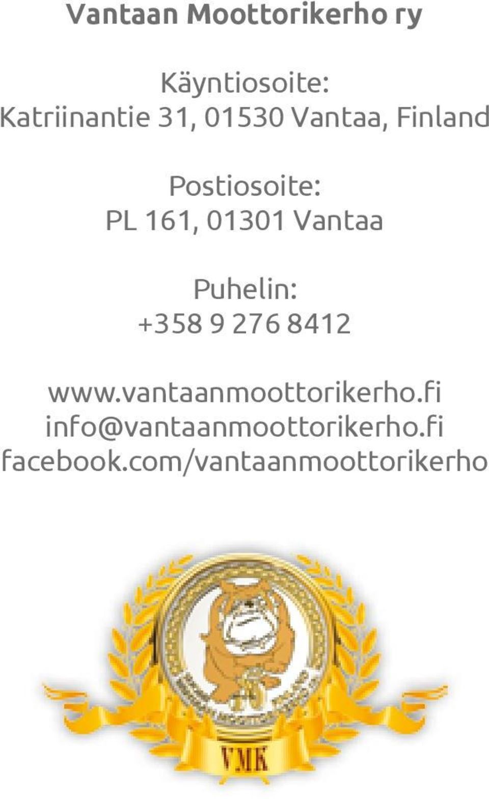 Puhelin: +358 9 276 8412 www.vantaanmoottorikerho.