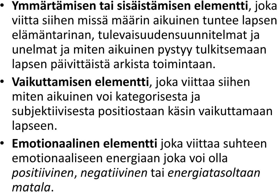 Vaikuttamisen elementti, joka viittaa siihen miten aikuinen voi kategorisesta ja subjektiivisesta positiostaan käsin