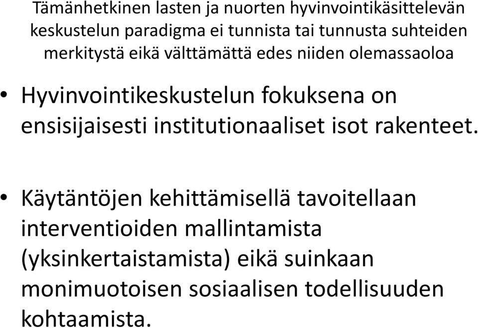 ensisijaisesti institutionaaliset isot rakenteet.