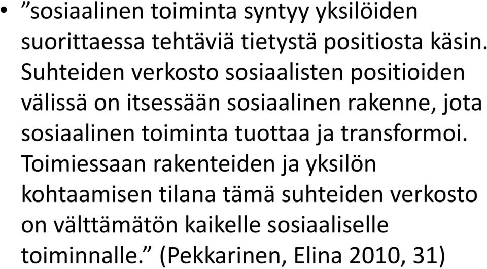 sosiaalinen toiminta tuottaa ja transformoi.