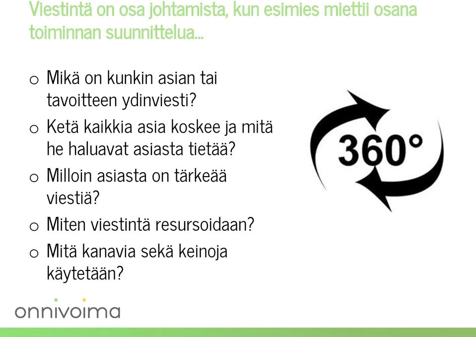 o Ketä kaikkia asia koskee ja mitä he haluavat asiasta tietää?