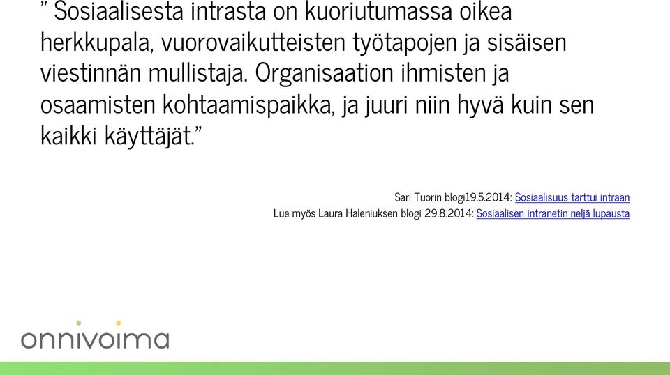 Organisaation ihmisten ja osaamisten kohtaamispaikka, ja juuri niin hyvä kuin sen kaikki