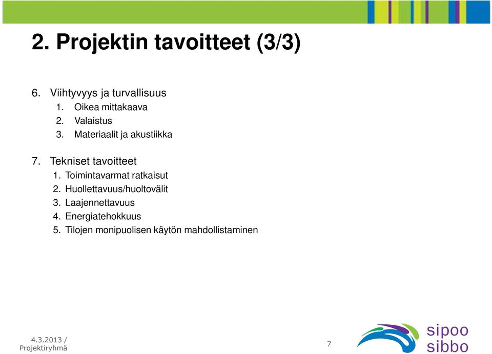 Tekniset tavoitteet 1. Toimintavarmat ratkaisut 2.