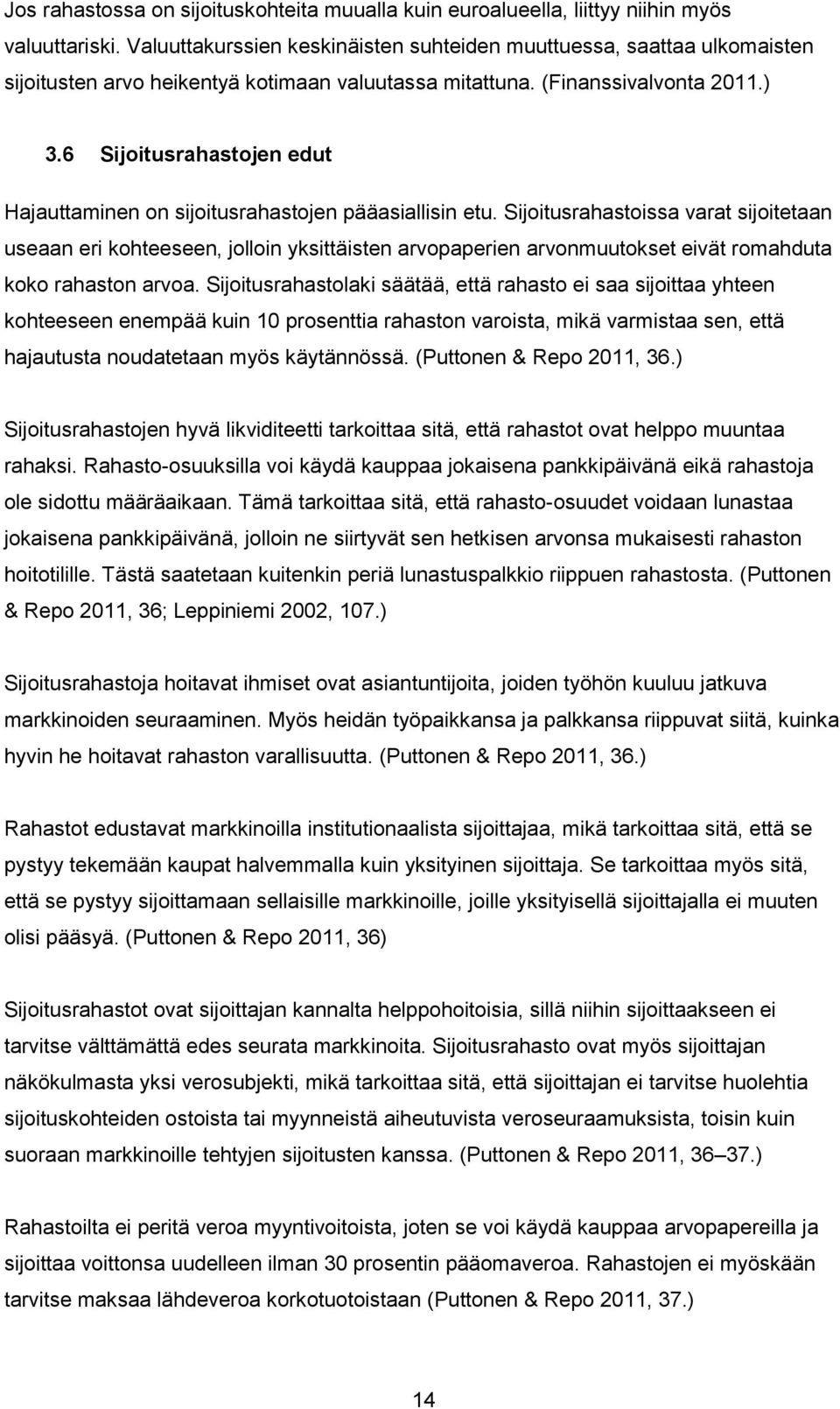 6 Sijoitusrahastojen edut Hajauttaminen on sijoitusrahastojen pääasiallisin etu.