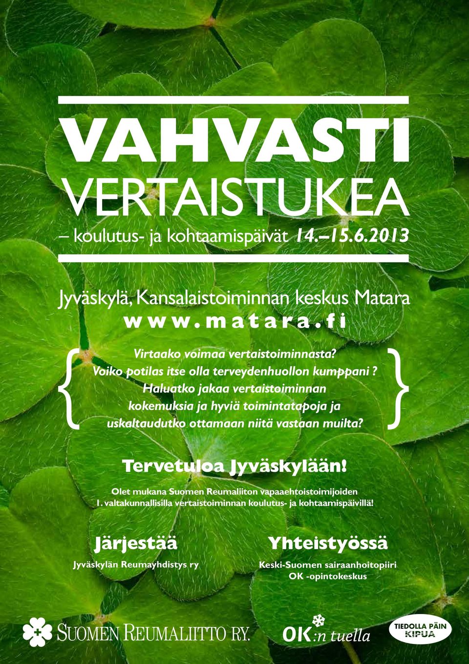 Haluatko jakaa vertaistoiminnan kokemuksia ja hyviä toimintatapoja ja uskaltaudutko ottamaan niitä vastaan muilta? Tervetuloa Jyväskylään!