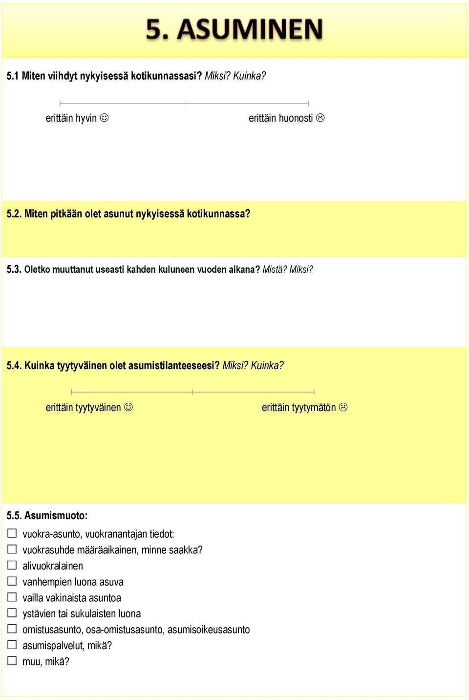 5. Asumismuoto: vuokra-asunto, vuokranantajan tiedot: vuokrasuhde määräaikainen, minne saakka?