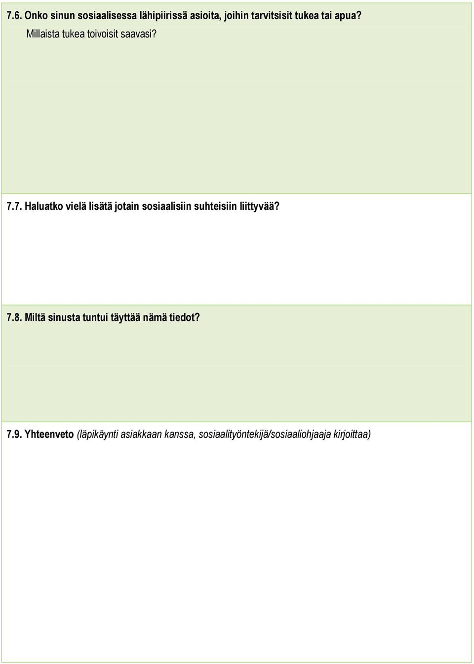 7. Haluatko vielä lisätä jotain sosiaalisiin suhteisiin liittyvää? 7.8.