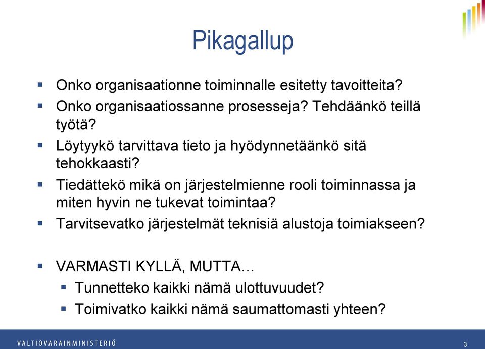 Tiedättekö mikä on järjestelmienne rooli toiminnassa ja miten hyvin ne tukevat toimintaa?