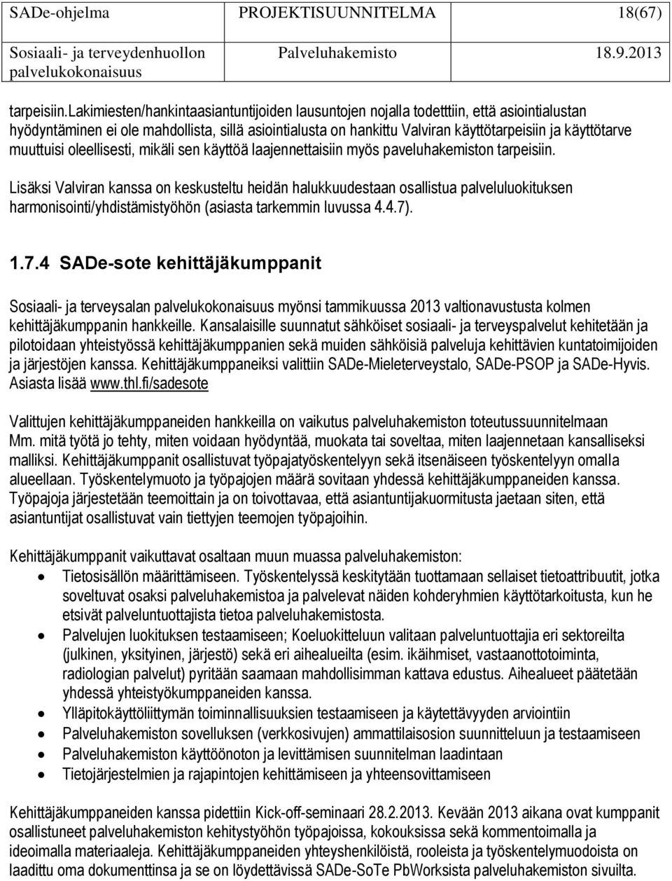 muuttuisi oleellisesti, mikäli sen käyttöä laajennettaisiin myös paveluhakemiston tarpeisiin.