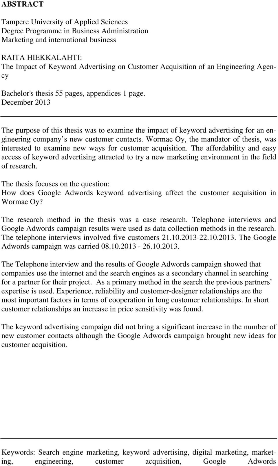 December 2013 The purpose of this thesis was to examine the impact of keyword advertising for an engineering company s new customer contacts.