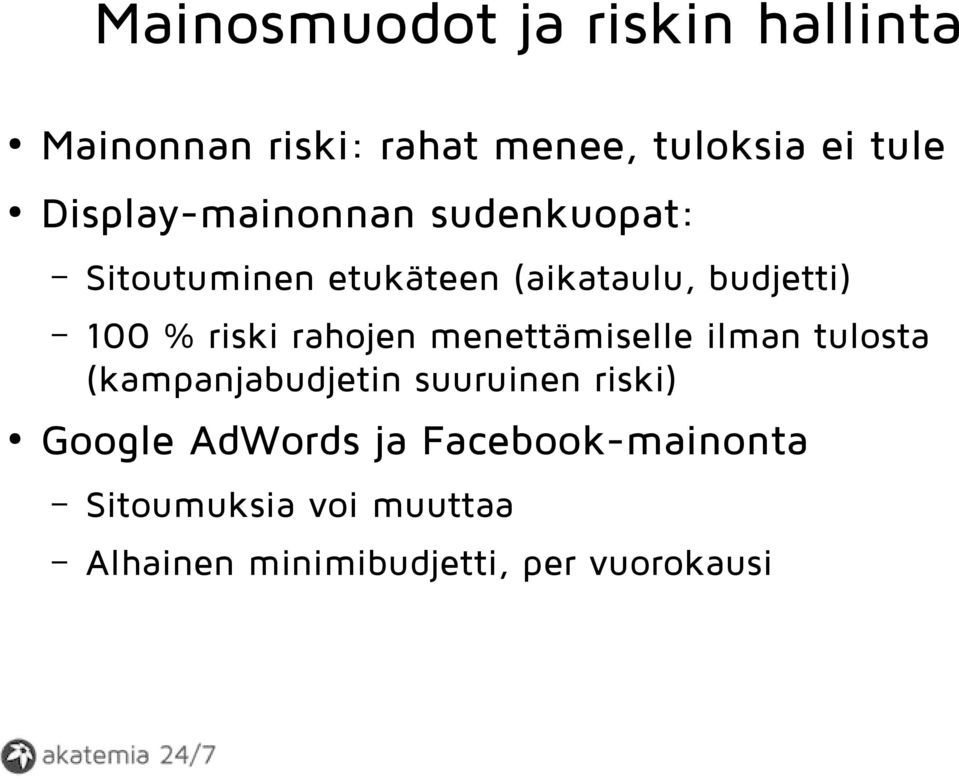 riski rahojen menettämiselle ilman tulosta (kampanjabudjetin suuruinen riski) Google