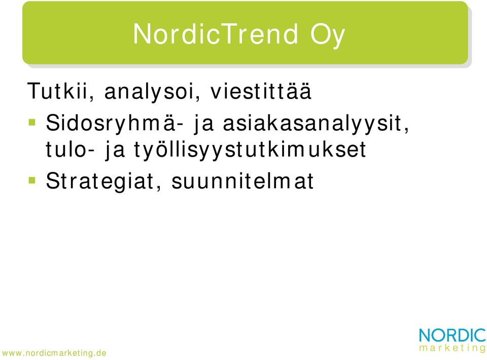 Sidosryhmä- ja asiakasanalyysit, tulo- ja