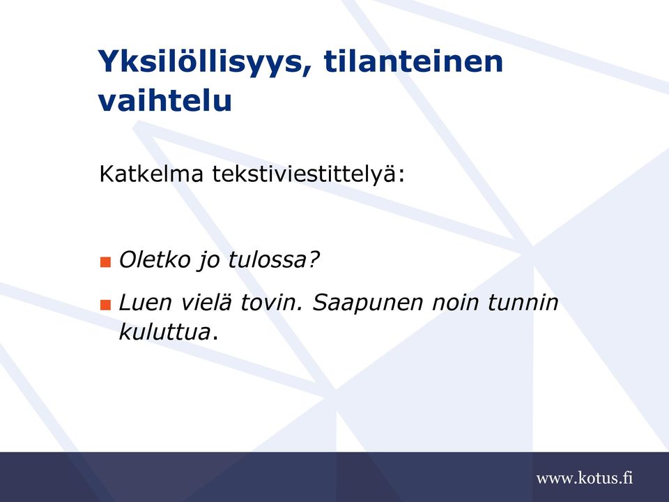 tekstiviestittelyä: Oletko jo