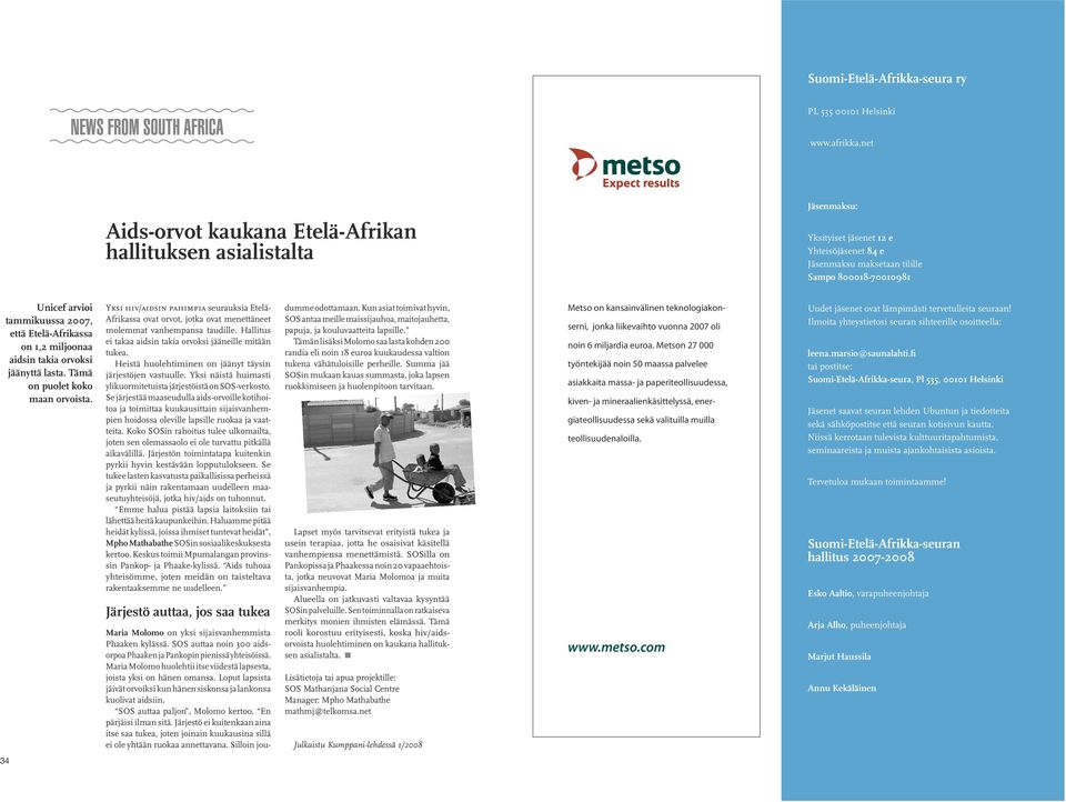 2007, että Etelä-Afrikassa on 1,2 miljoonaa aidsin takia orvoksi jäänyttä lasta. Tämä on puolet koko maan orvoista.