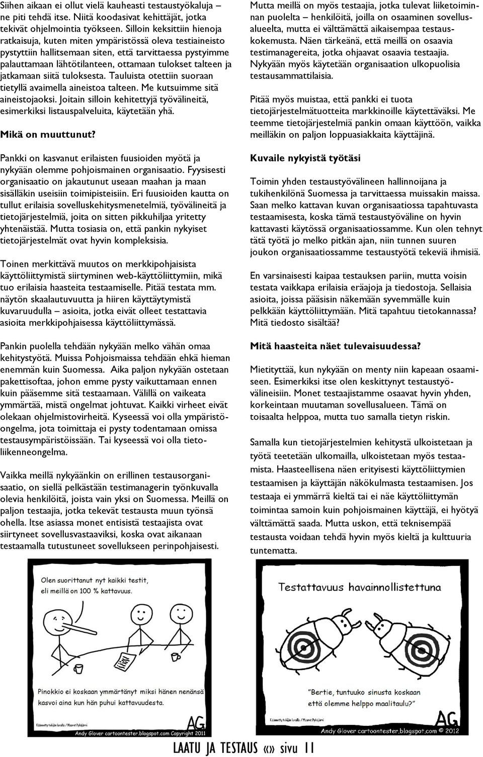 ja jatkamaan siitä tuloksesta. Tauluista otettiin suoraan tietyllä avaimella aineistoa talteen. Me kutsuimme sitä aineistojaoksi.