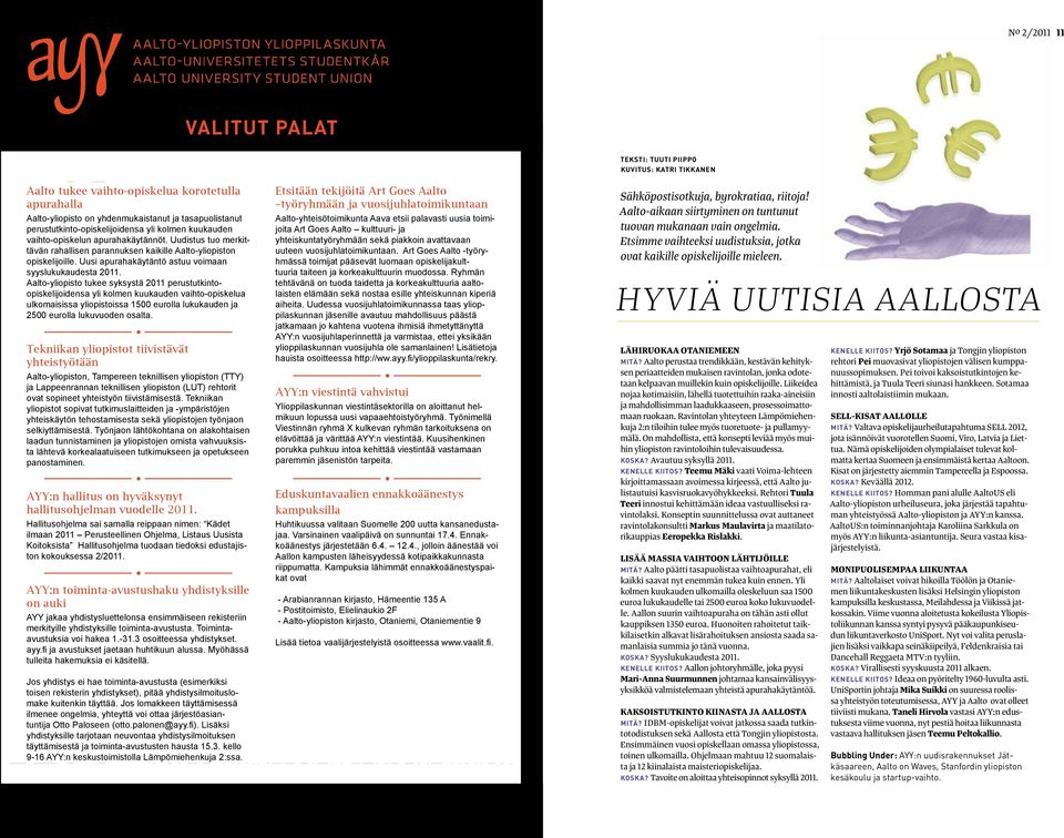 Uusi apurahakäytäntö astuu voimaan syyslukukaudesta 2011.