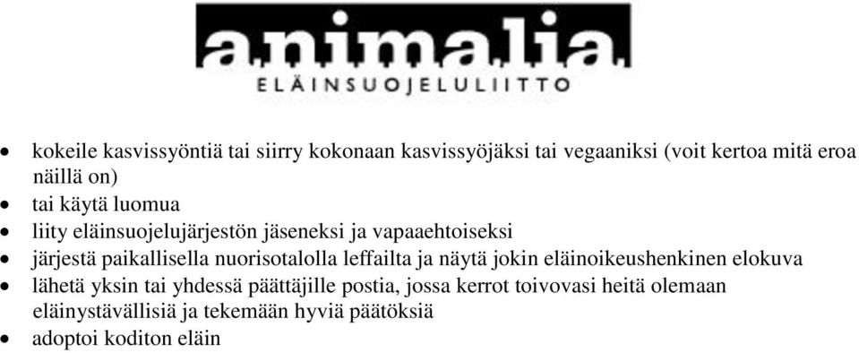 nuorisotalolla leffailta ja näytä jokin eläinoikeushenkinen elokuva lähetä yksin tai yhdessä päättäjille