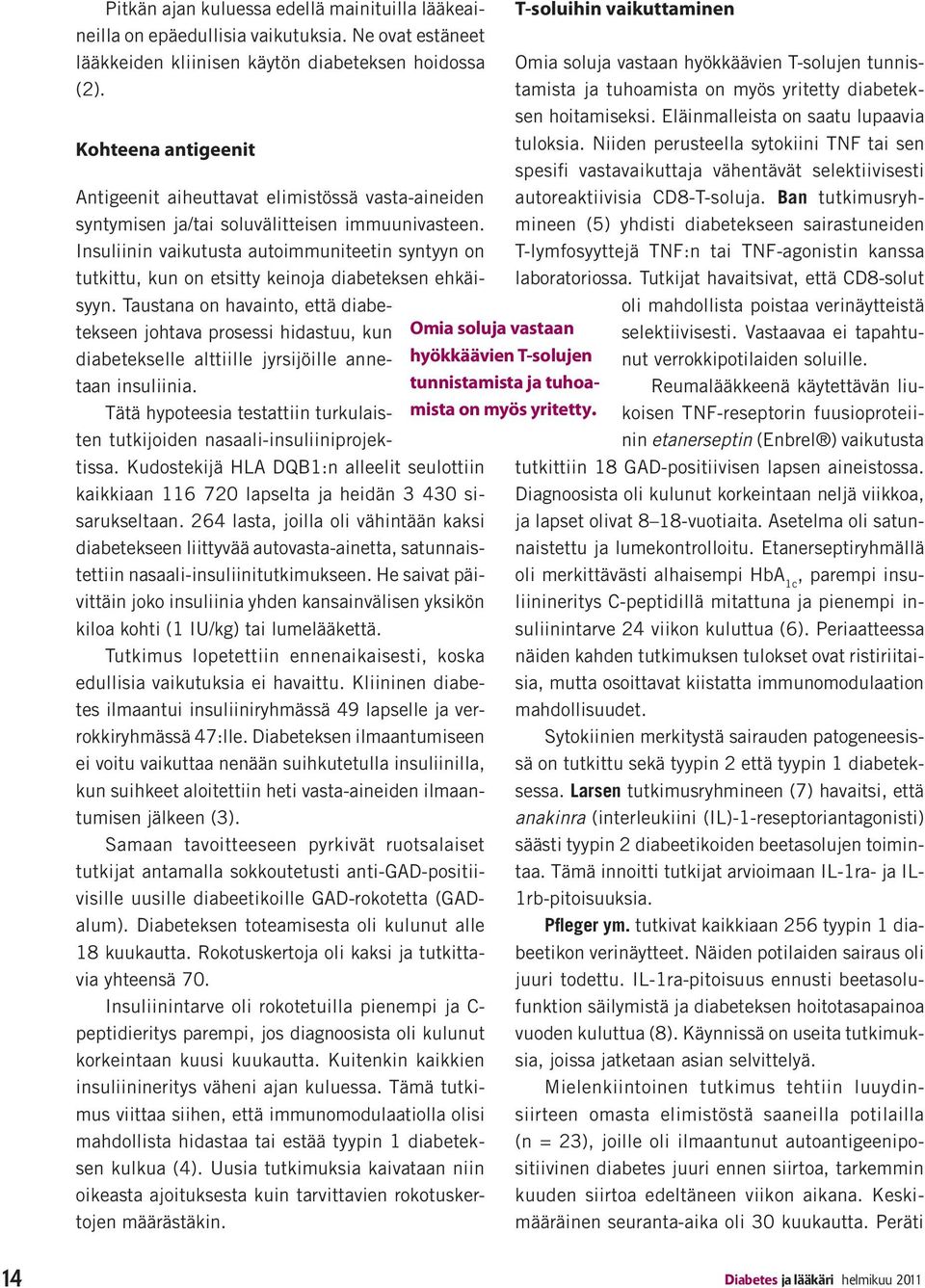 Insuliinin vaikutusta autoimmuniteetin syntyyn on tutkittu, kun on etsitty keinoja diabeteksen ehkäisyyn.