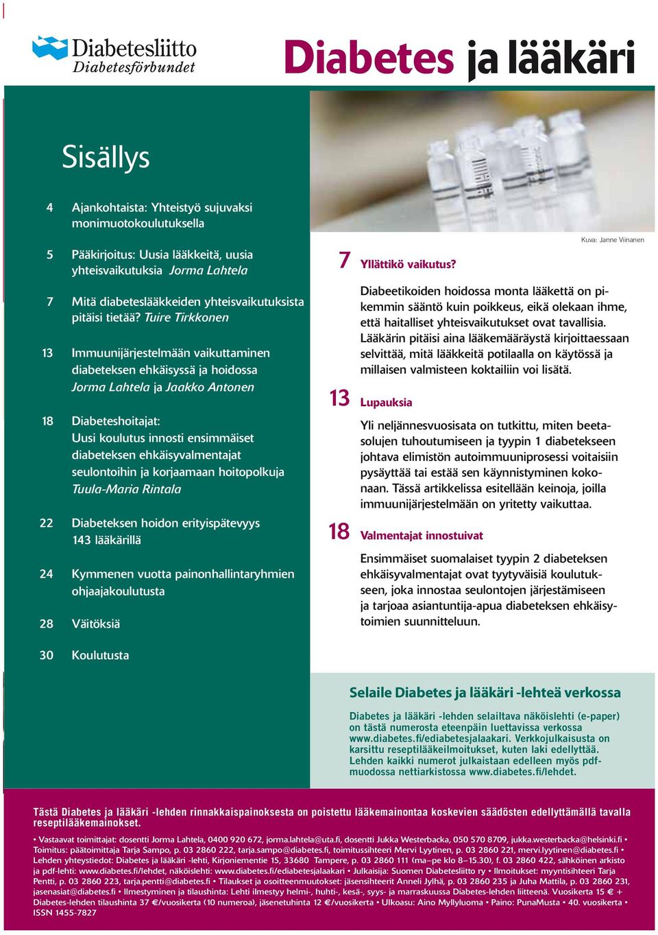 ja lääkäri -lehden selailtava näköislehti (e-paper) on tästä numerosta eteenpäin luettavissa verkossa www.diabetes.fi/ediabetesjalaakari.