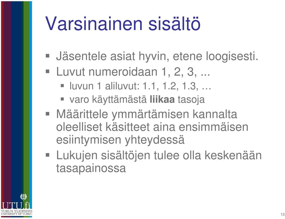 3, varo käyttämästä liikaa tasoja Määrittele ymmärtämisen kannalta