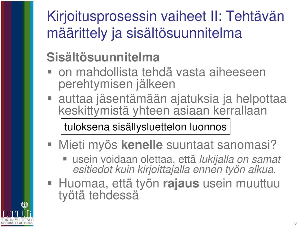 kerrallaan tuloksena sisällysluettelon luonnos Mieti myös kenelle suuntaat sanomasi?